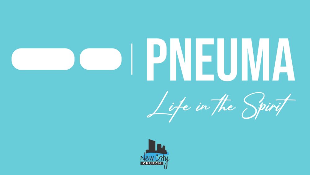 PNEUMA: Life In the Spirit
